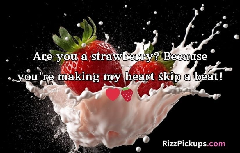 Strawberry Pick Up Lines