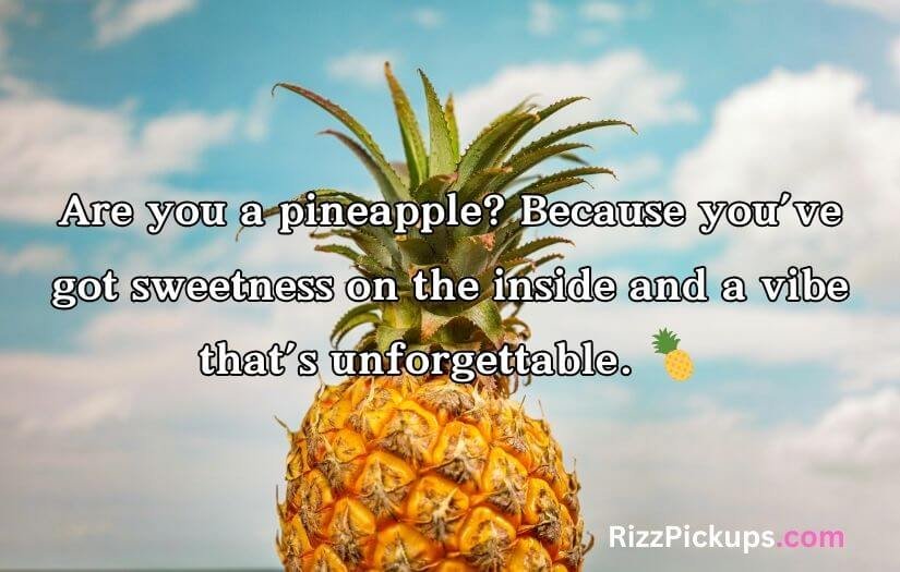 Pineapple Pick Up Lines