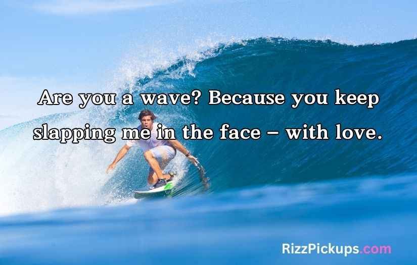 Surfing Pick Up Lines