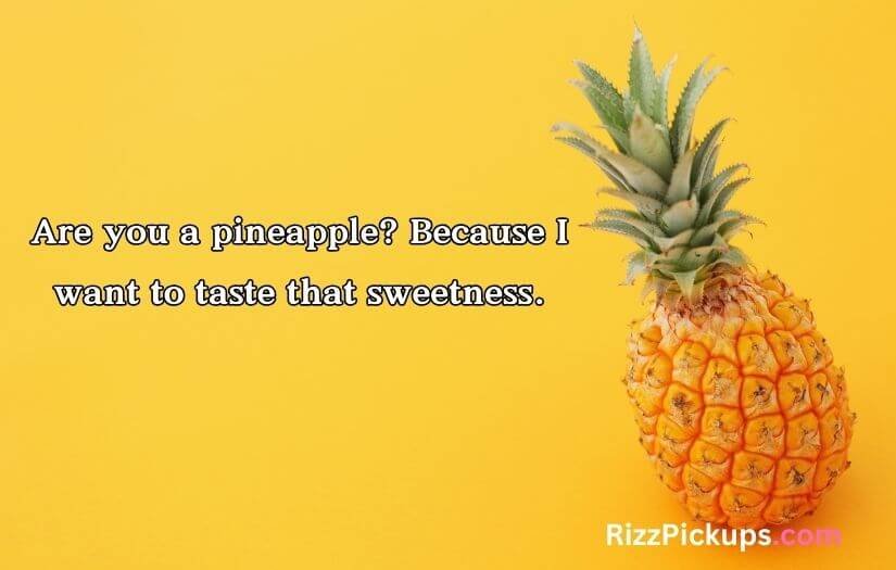 Pineapple Pick Up Lines