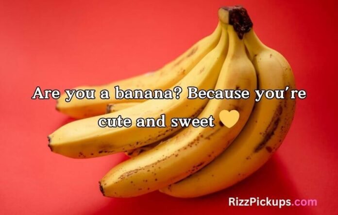 Banana Pick Up Lines Banana Pick Up Lines
