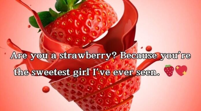 Strawberry Pick Up Lines Strawberry Pick Up Lines