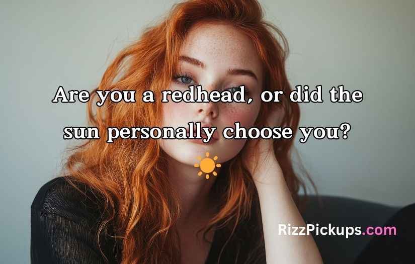 Redhead Pick-Up Lines