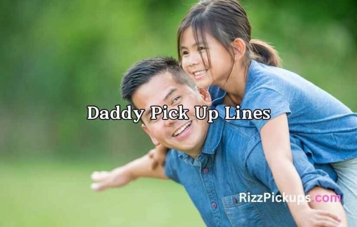 Daddy Pick Up Lines
