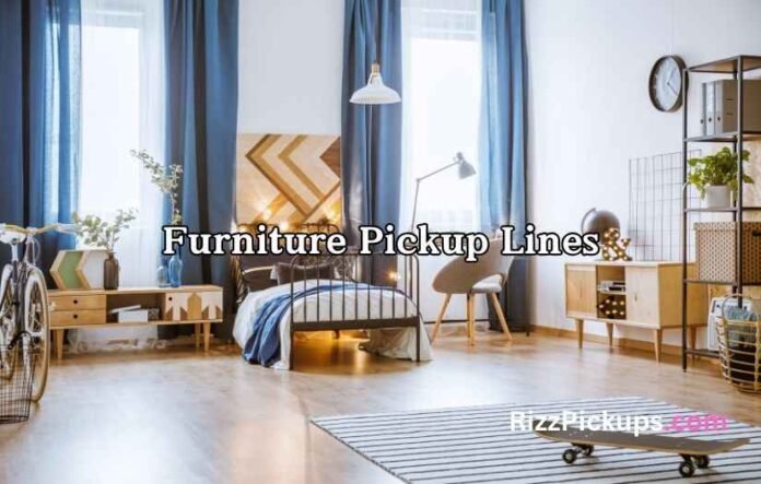 Furniture Pickup Lines