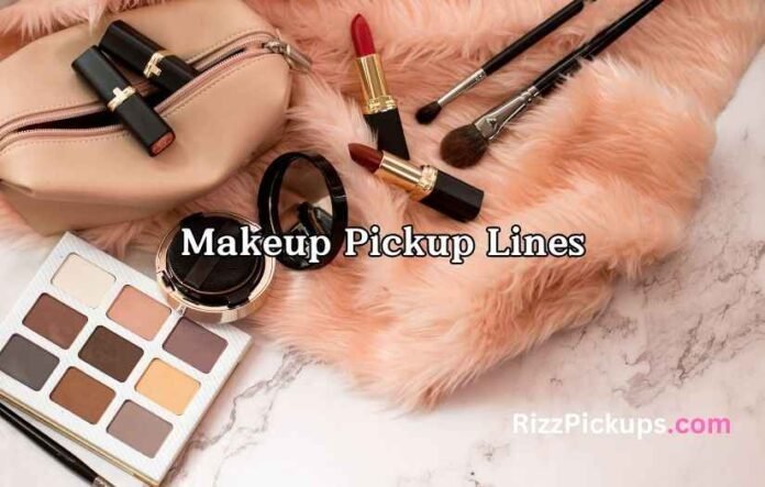 Makeup Pickup Lines