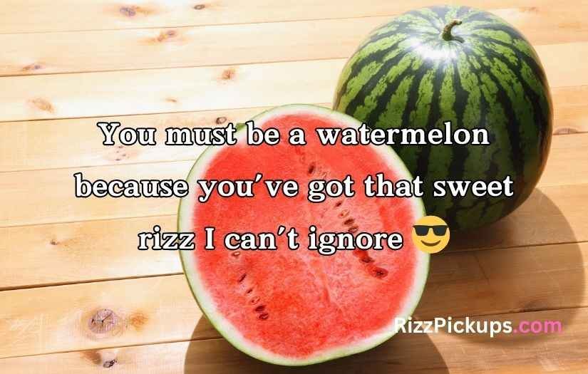 Watermelon Pick Up Lines