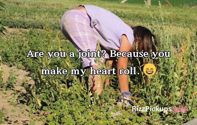 Weed Pickup Lines