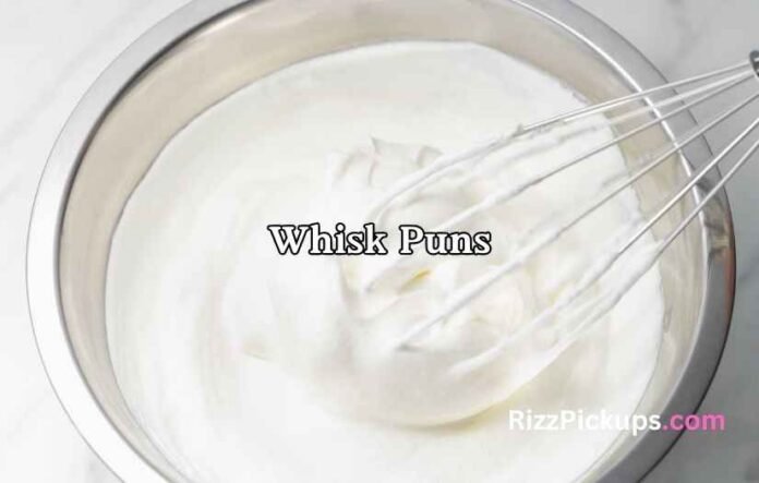 Whisk Puns
