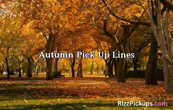 Autumn Pick Up Lines