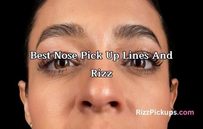 Best Nose Pick Up Lines And Rizz Best Nose Pick Up Lines And Rizz