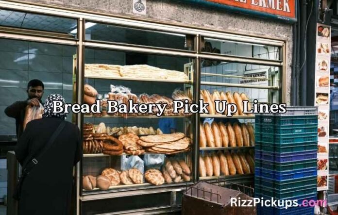 Bread Bakery Pick Up Lines Bread Bakery Pick Up Lines