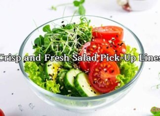 Crisp and Fresh Salad Pick-Up Lines Crisp and Fresh Salad Pick-Up Lines