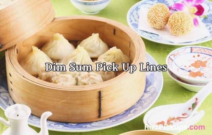 Dim Sum Pick Up Lines