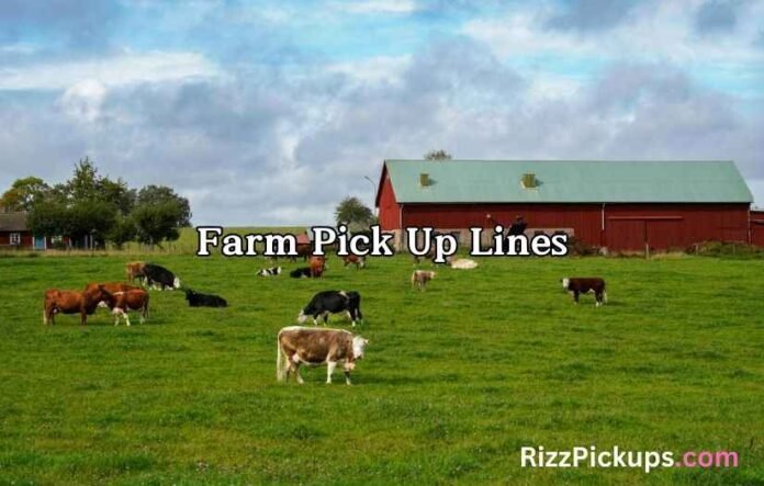 Farm Pick Up Lines Farm Pick Up Lines