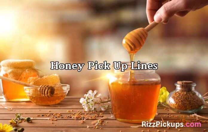 Honey Pick Up Lines