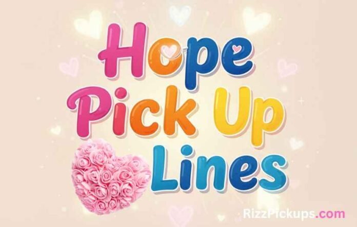 Hope Pick Up Lines