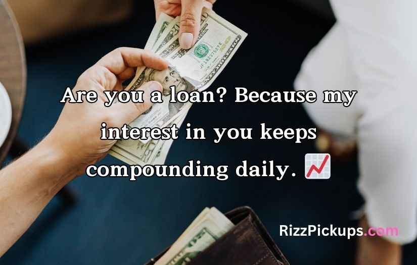 Loan Pick Up Lines And Rizz