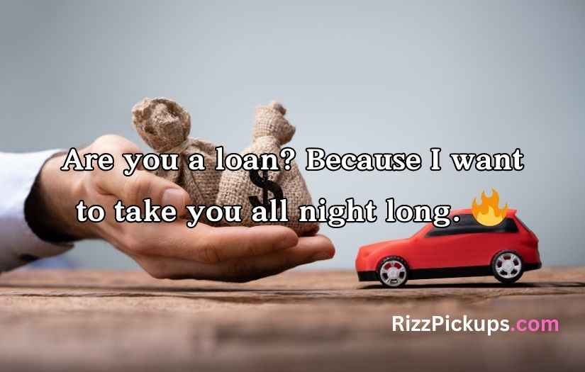 Loan Pick Up Lines And Rizz
