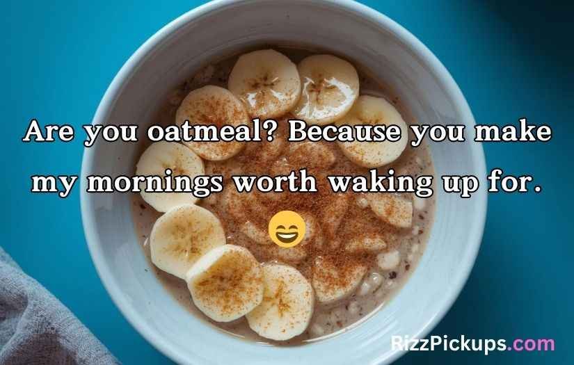 Oatmeal Pick Up Lines