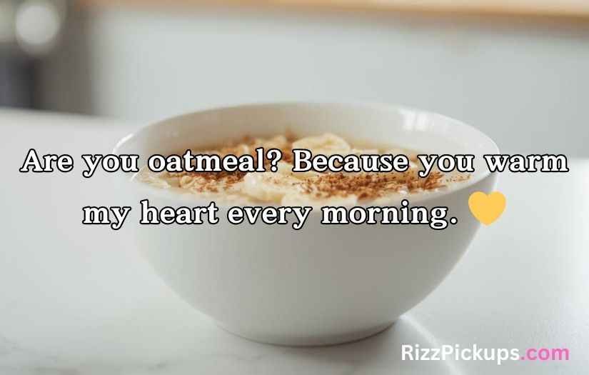 Oatmeal Pick Up Lines