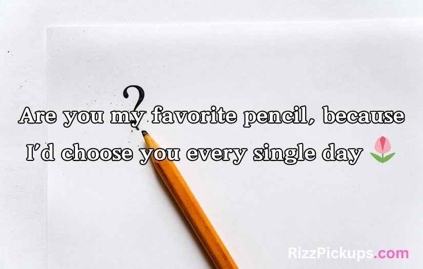 Pencil Pick Up Lines