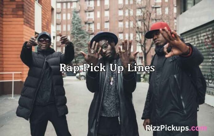 Rap Pick Up Lines