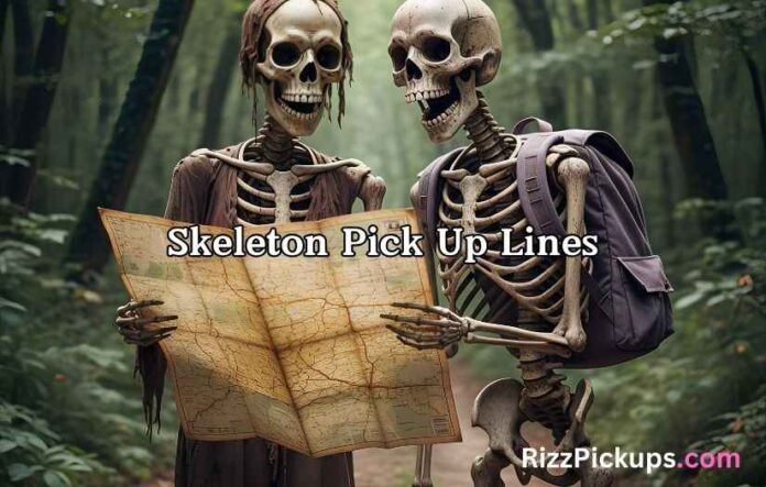 Skeleton Pick Up Lines