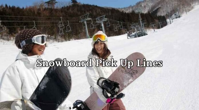 Snowboard Pick Up Lines Snowboard Pick Up Lines