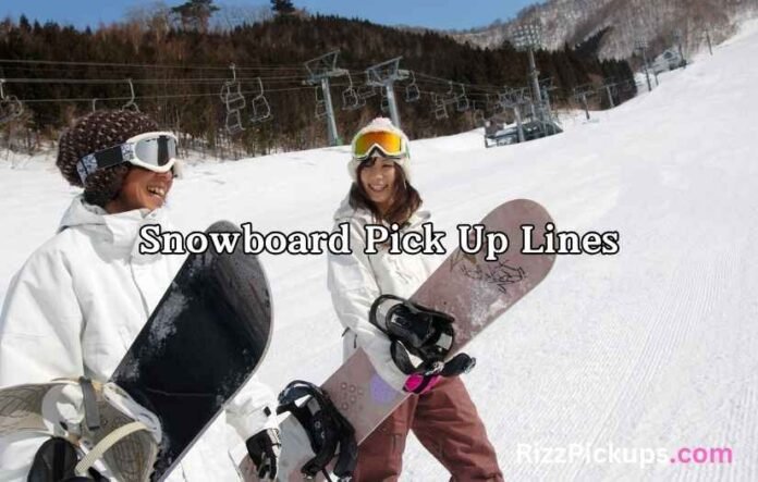 Snowboard Pick Up Lines