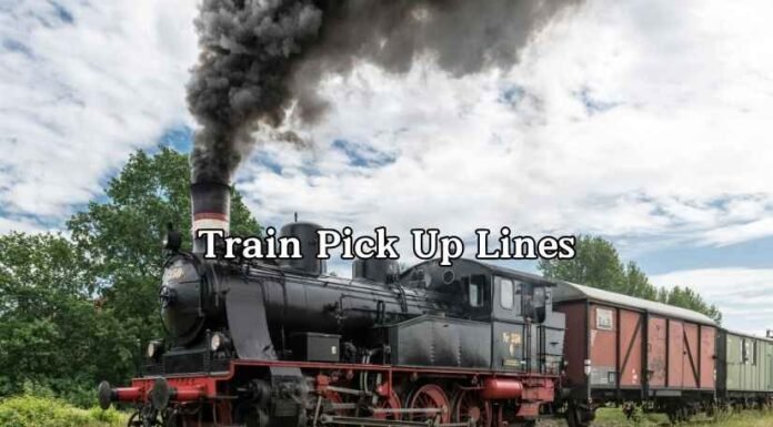 Train Pick Up Lines Train Pick Up Lines