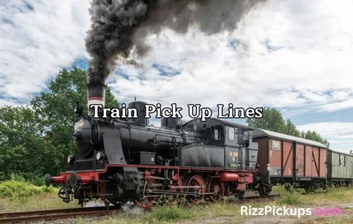 Train Pick Up Lines