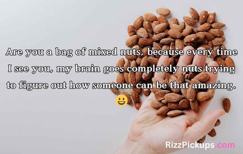 Nuts Pickup Lines