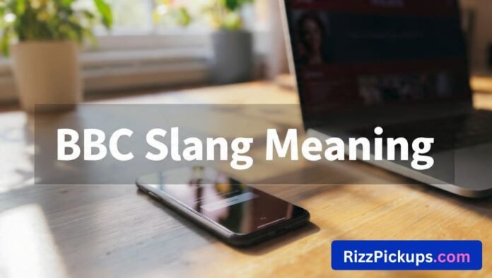 BBC Slang Meaning BBC Slang Meaning