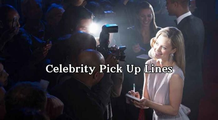 Celebrity Pick Up Lines Celebrity Pick Up Lines