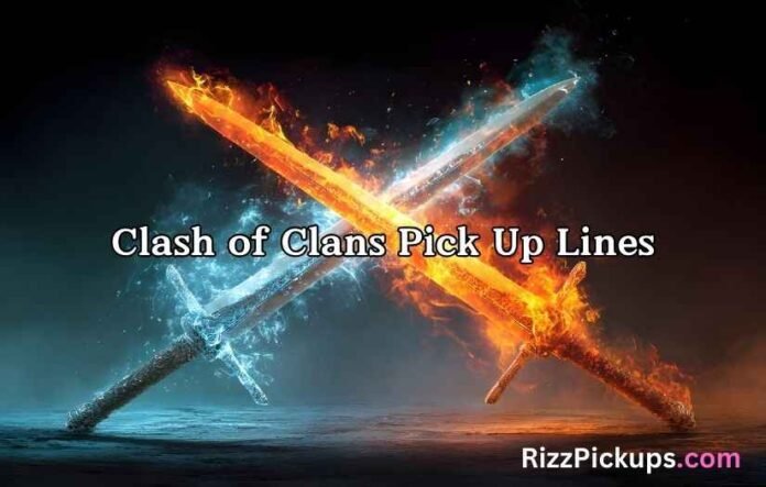 Clash of Clans Pick Up Lines Clash of Clans Pick Up Lines