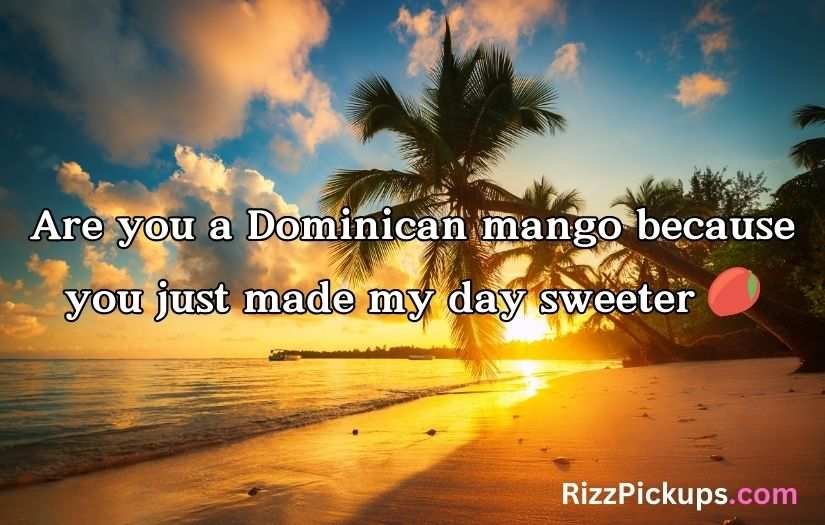 Dominican Republic Pick Up Lines