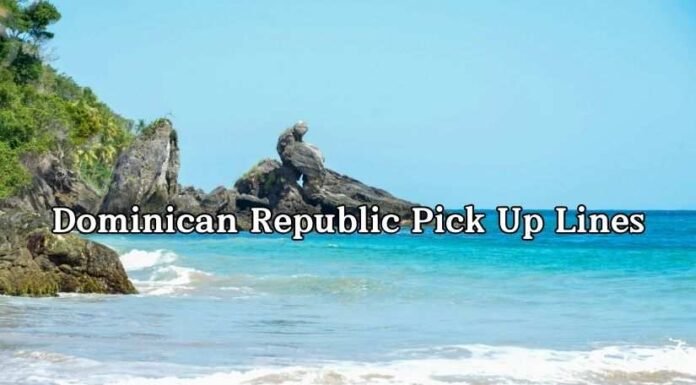 Dominican Republic Pick Up Lines Dominican Republic Pick Up Lines