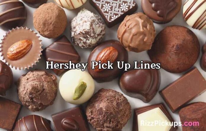 Hershey Pick Up Lines