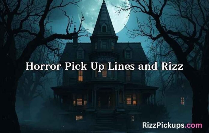 Horror Pick Up Lines and Rizz