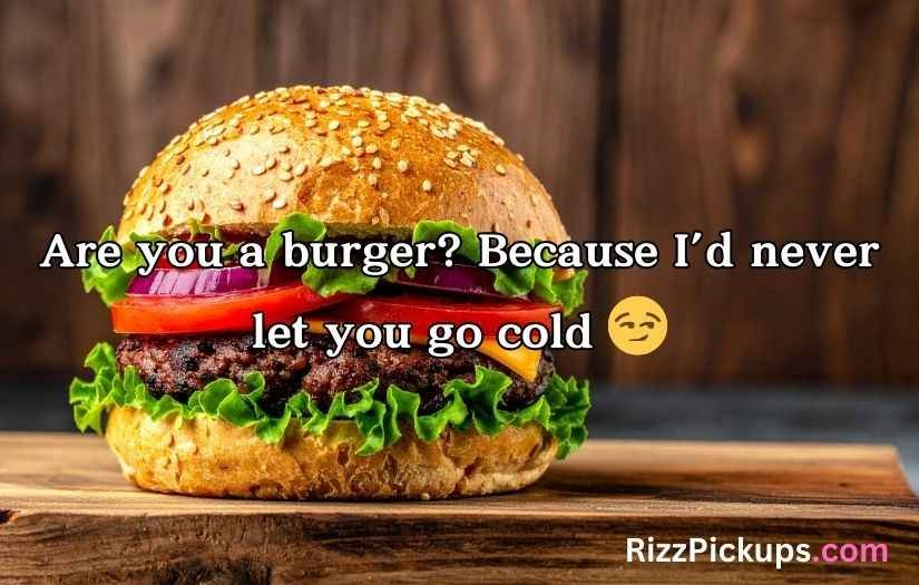 Sizzling Burger Pick-Up Lines