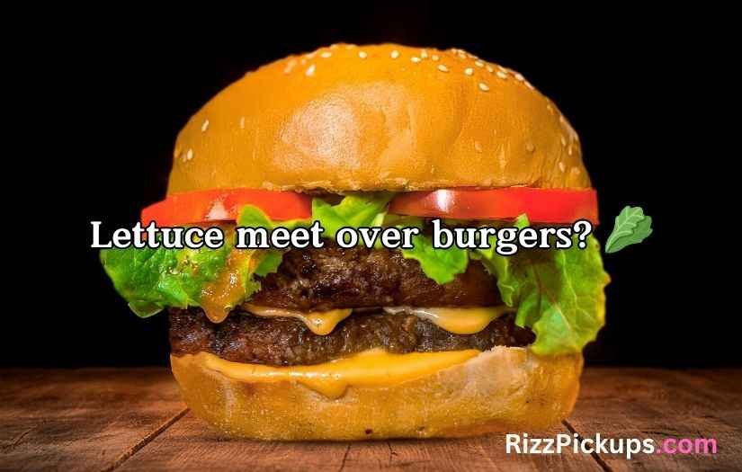 Sizzling Burger Pick-Up Lines