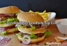Sizzling Burger Pick-Up Lines Sizzling Burger Pick-Up Lines