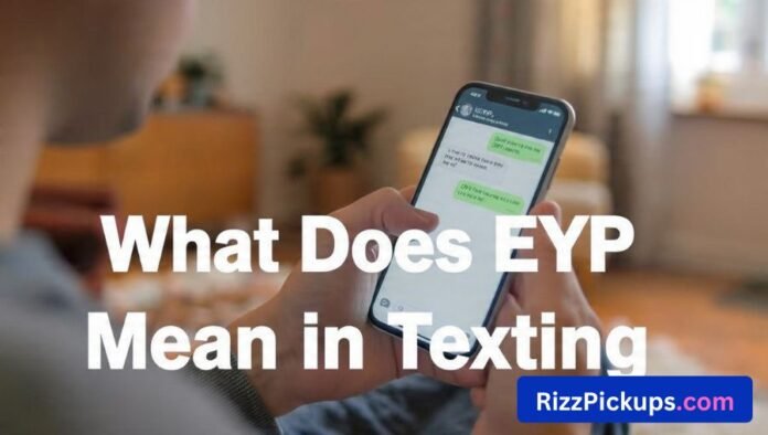 What Does EYP Mean in Texting